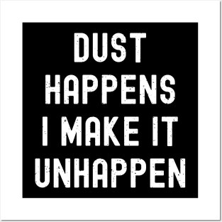 Dust happens. I make it unhappen Posters and Art